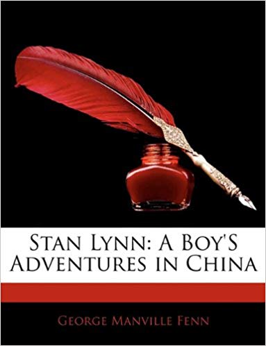 Stan Lynn; A Boy's Adventures in China